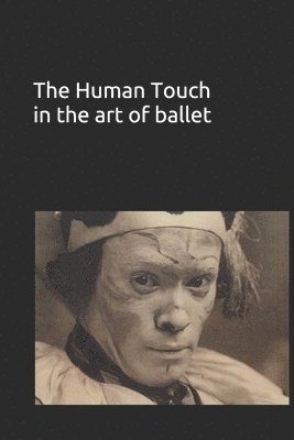 The Human Touch in the art of ballet 1