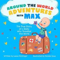 bokomslag Around the World Adventures with Max: The True Story of a Baby Who Travelled the World