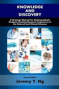 bokomslag Knowledge and Discovery: A Strategy Manual for Undergraduate Students Seeking Research Experience in the Natural and Clinical Sciences