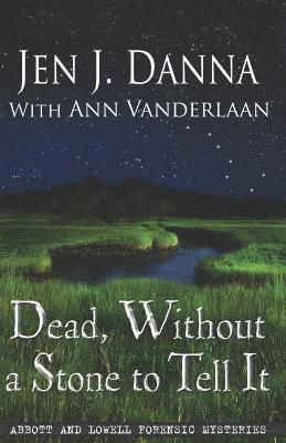 Ann Vanderlaan, Jen J Danna, Jen J. Danna - Dead, Without a Stone to Tell It, Häftad