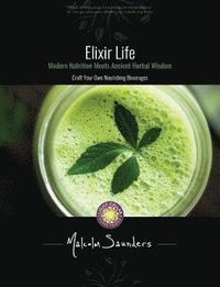 bokomslag Elixir Life: Modern Nutrition Meets Ancient Herbal Wisdom