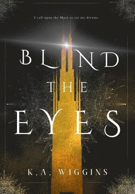 K a Wiggins, K. a. Wiggins, K.A., Wiggins - Blind the Eyes, Inbunden