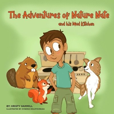 The Adventures of Nature Nate and his Mud Kitchen: Holistic Thinking Kids 1