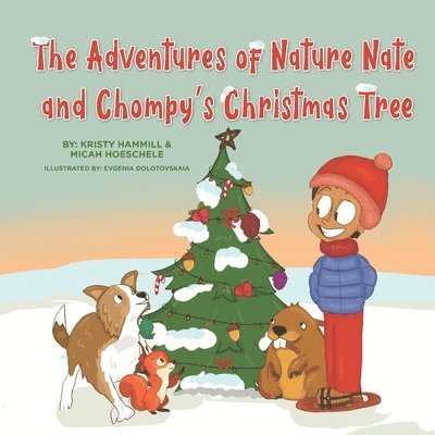 The Adventures of Nature Nate and Chompy's Christmas Tree: Holistic Thinking Kids 1