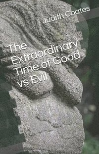 bokomslag The Extraordinary Time of Good vs Evil