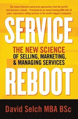 Service Reboot: The New Science of Selling, Marketing, and Managing Services 1