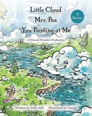Little Cloud, Mrs. Pea, You Pointing at Me: 3 Stories 1