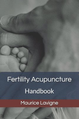 bokomslag Fertility Acupuncture Handbook