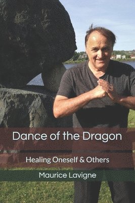 bokomslag Dance of the Dragon: Healing Oneself & Others