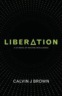 bokomslag Liberation: A Six Novel of Machine Intelligence