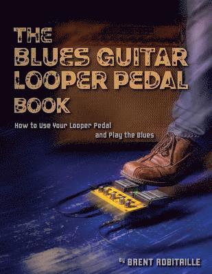 bokomslag The Blues Guitar Looper Pedal Book