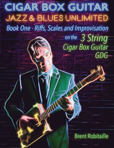 bokomslag Cigar Box Guitar Jazz & Blues Unlimited - Book One 3 String