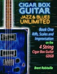 bokomslag Cigar Box Guitar Jazz & Blues Unlimited - Book One 4 String