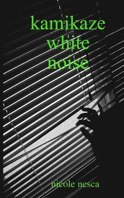 bokomslag Nesca, N: KAMIKAZE WHITE NOISE