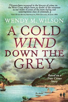 A Cold Wind Down the Grey: Based on a True Crime Story 1