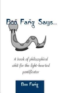 bokomslag Boo Fang Says: A Book of Philosophical Whit for the Light-Hearted Pontificator