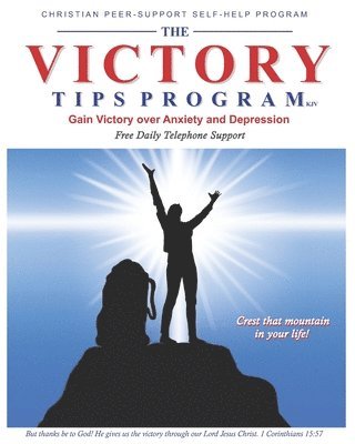 The Victory Tips Program: Gain Victory Over Anxiety and Depression 1