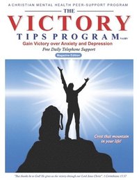 bokomslag The Victory Tips Program - Magazine Edition: Gain Victory Over Anxiety and Depression