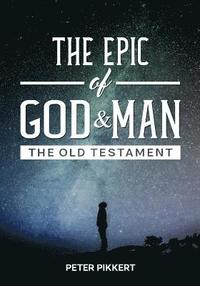 bokomslag The Epic of God and Man: The Old Testament
