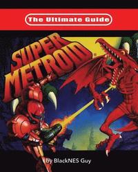 bokomslag The Ultimate Guide To Super Metroid