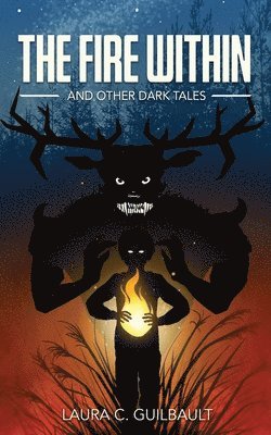 bokomslag The Fire Within: And Other Dark Tales