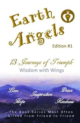 EARTH ANGELS - Edition #1: 13 Journeys of Triumph - Wisdom with Wings 1