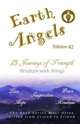 EARTH ANGELS - Edition #2: 13 Journeys of Triumph - Wisdom with Wings (EARTH ANGELS Series) 1