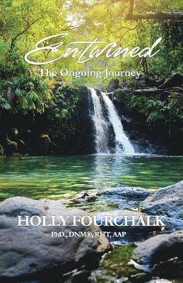 Holly Fourchalk Phd, Holly Fourchalk - Entwined: The Ongoing Journey, Häftad