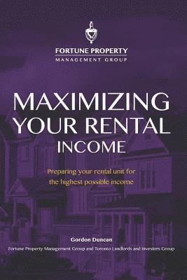 Gordon Duncan - Maximizing Your Rental Income: Preparing your rental unit for the highest possible income, Häftad