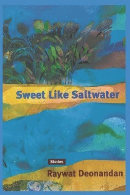 Raywat Deonandan - Sweet Like Saltwater, Häftad