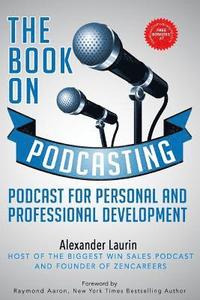 bokomslag The Book On Podcasting: Podcast for Personal and Professional Development