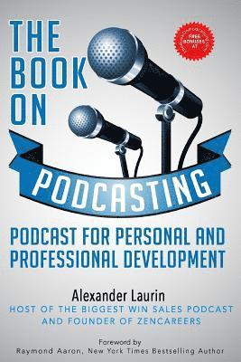 The Book On Podcasting: Podcast for Personal and Professional Development 1