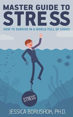 Jessica Borushok - Master Guide To Stress: How To Survive In A World Full Of Chaos, Häftad
