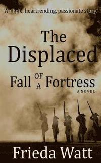 bokomslag The Displaced: Fall of a Fortress - A Classic Historical Fiction Novel - Volume 1