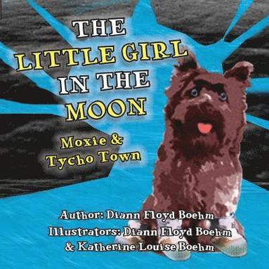 bokomslag The Little Girl in the Moon - Moxie & Tycho Town