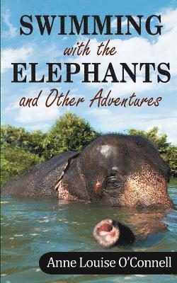 Anne O'Connell - Swimming with the Elephants and Other Adventures, Häftad