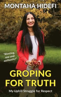 Groping for Truth - My Uphill Struggle for Respect 1