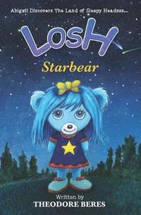 bokomslag Losh: Abigail Discovers The Land of Sleepy Headzzz - STARBEAR! (Book Three): LOSH: STARBEAR