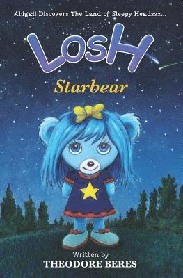 bokomslag Losh: Abigail Discovers The Land of Sleepy Headzzz - STARBEAR! (Book Three): LOSH: STARBEAR