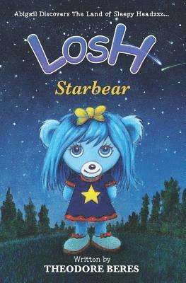 David W. H. Matheson, Sarah Norris - Losh: Abigail Discovers The Land of Sleepy Headzzz - STARBEAR! (Book Three): LOSH: STARBEAR, Häftad
