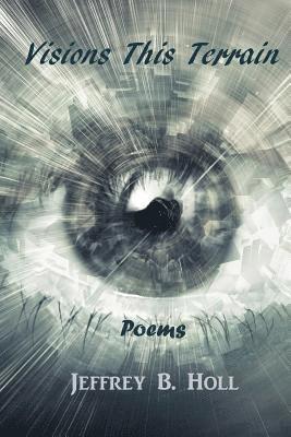 Visions This Terrain: Poems 1