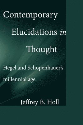 bokomslag Contemporary Elucidations in Thought: Hegel and Schopenhauer's millennial age