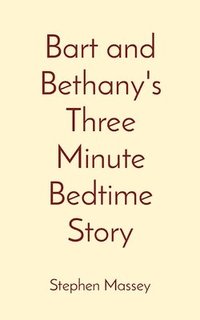 bokomslag Bart and Bethany's Three Minute Bedtime Story