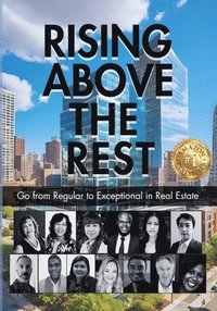 bokomslag Rising Above the Rest: Go from Regular to Exceptional in Real Estate