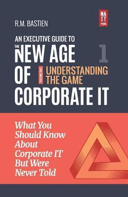 bokomslag Understanding the Corporate It Strategy Game: What You Should Know But Were Never Told to Drive Corporate Information Technology Paradigm Shift