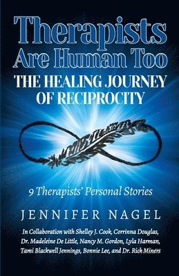 Jennifer Nagel - Therapists Are Human Too The Healing Journey of Reciprocity, Häftad