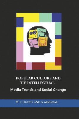 Popular Culture and the Intellectual: Media Trends and Social Change 1
