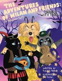 bokomslag The Adventures of Milan And Friends, Trouble with Trolls (A Halloween Tail!)