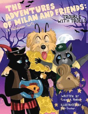 The Adventures of Milan And Friends, Trouble with Trolls (A Halloween Tail!) 1