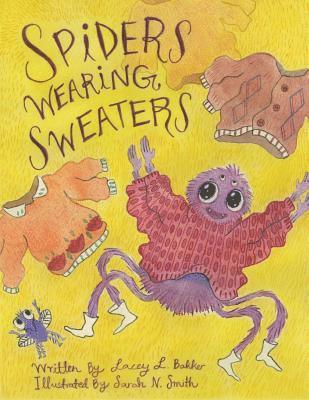 Lacey L. Bakker - Spiders Wearing Sweaters, Häftad